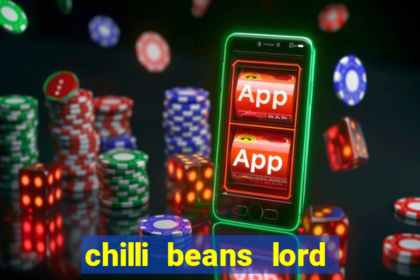 chilli beans lord of the rings